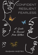 Confident Resilient Fearless: A Guide to Revival from Within