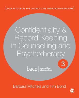Confidentiality & Record Keeping in Counselling & Psychotherapy - Mitchels, Barbara, and Bond, Tim