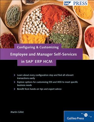 Configuring and Customizing Employee and Manager Self-Services in SAP ERP HCM: SAP ESS and MSS Configuration and Customization - Gillet, Martin