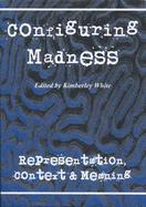 Configuring Madness: Representation, Context and Meaning