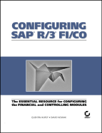 Configuring SAP R/3 Fi/Co: The Essential Resource for Configuring the Financial and Controlling Modules