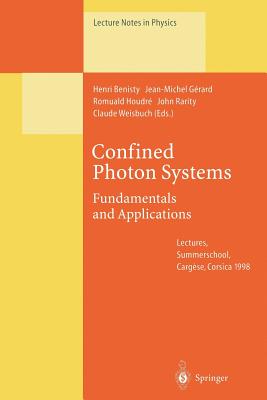 Confined Photon Systems: Fundamentals and Applications - Benisty, Henri (Editor), and Gerard, Jean-Michel (Editor), and Houdre, Romuald (Editor)