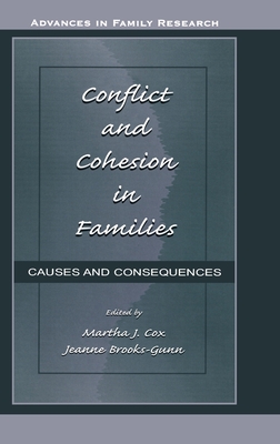 Conflict and Cohesion in Families: Causes and Consequences - Cox, Martha J, PH.D. (Editor), and Brooks-Gunn, Jeanne, Professor (Editor)