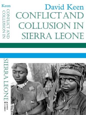 Conflict and Collusion in Sierra Leone - Keen, David