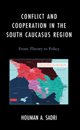 Conflict and Cooperation in the South Caucasus Region: From Theory to Policy