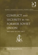 Conflict and Security in the Former Soviet Union: The Role of the OSCE - Fletcher, Pamela M, and Freire, Maria Raquel