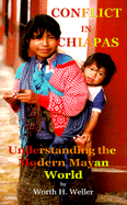 Conflict in Chiapas: Understanding the Modern Mayan World