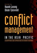 Conflict Management in the Asia Pacific: Assumptions and Approaches in Diverse Cultures