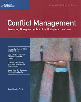 Conflict Management: Resolving Disagreements in the Workplace by Herb ...