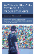 Conflict, Mediated Message, and Group Dynamics: Intersections of Communication