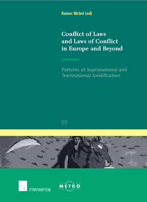 Conflict of Laws and Laws of Conflict in Europe and Beyond: Patterns of Supranational and Transnational Juridification Volume 88 - Nickel, Rainer (Editor)