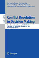 Conflict Resolution in Decision Making: Second International Workshop, Coredema 2016, the Hague, the Netherlands, August 29-30, 2016, Revised Selected Papers