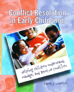 Conflict Resolution in Early Childhood: Helping Children Understand, Manage, and Resolve Conflicts