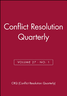 Conflict Resolution Quarterly, Volume 27, Number 1, Autimn 2009