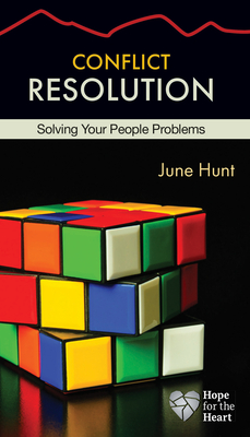 Conflict Resolution: Solving Your People Problems - Hunt, June