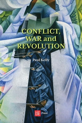 Conflict, War and Revolution: The problem of politics in international political thought - Kelly, Paul