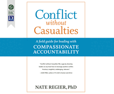 Conflict Without Casualties: A Field Guide for Leading with Compassionate Accountability