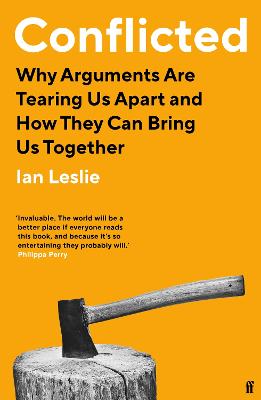 Conflicted: Why Arguments Are Tearing Us Apart and How They Can Bring Us Together - Leslie, Ian