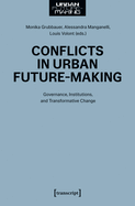 Conflicts in Urban Future-Making: Governance, Institutions, and Transformative Change