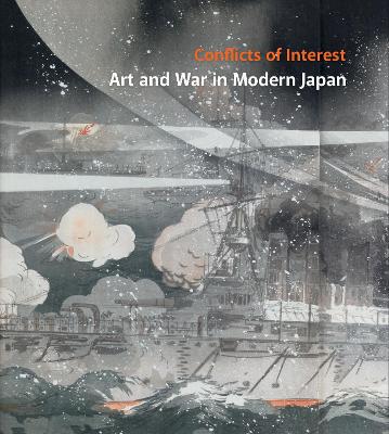 Conflicts of Interest: Art and War in Modern Japan - Kaneko, Philip, and Paget, Rhiannon, and Dobson, Sebastian