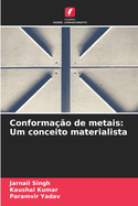 Conforma??o de metais: Um conceito materialista