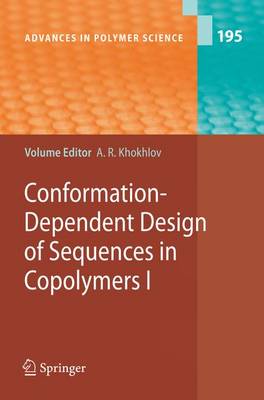 Conformation-Dependent Design of Sequences in Copolymers I - Khokhlov, Alexei R (Editor), and Khalatur, P G (Contributions by), and Khoklhov, A R (Contributions by)