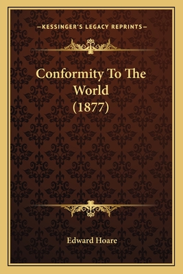 Conformity to the World (1877) - Hoare, Edward