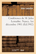 Confrence de M. Jules Lematre. Nancy, 1er Dcembre 1901