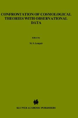 Confrontation of Cosmological Theories with Observational Data - Longair, Malcolm S, Professor (Editor)