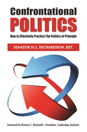 Confrontational Politics: How to Effectively Practice the Politics of Principle
