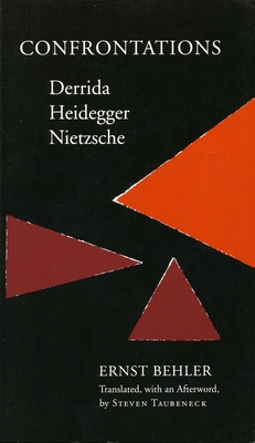 Confrontations: Derrida/Heidegger/Nietzsche - Behler, Ernst