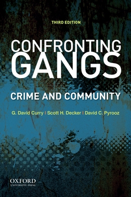 Confronting Gangs: Crime and Community - Curry, G David, and Decker, Scott H, and Pyrooz, David C