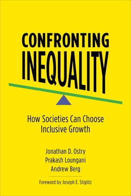 Confronting Inequality: How Societies Can Choose Inclusive Growth - Ostry, Jonathan D, and Loungani, Prakash, and Berg, Andrew