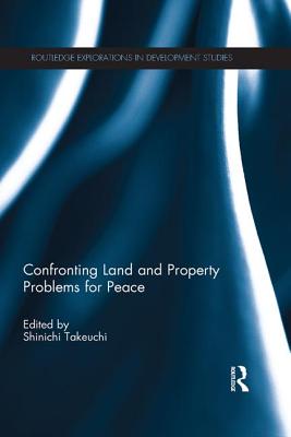 Confronting Land and Property Problems for Peace - Takeuchi, Shinichi (Editor)