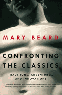 Confronting the Classics: Traditions, Adventures, and Innovations