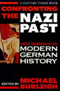 Confronting the Nazi Past - Burleigh, Michael, Dr.