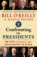 Confronting the Presidents: No Spin Assessments from Washington to Biden