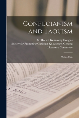 Confucianism and Taouism: With a Map - Douglas, Robert Kennaway, Sir (Creator), and Society for Promoting Christian Knowl (Creator)