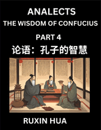 Confucius Analects for Kids (Part 4) - Discover Chinese Language and Culture by Learning Ancient Confucian Philosophy, A Beginners to Mandarin, Easy Lessons on the Wisdom of Confucius, Simplified Characters with English for Chinese Reading Practice...