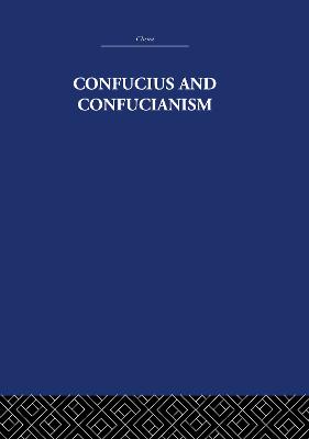 Confucius and Confucianism - Wilhelm, Richard