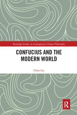 Confucius and the Modern World - Chen, Lai