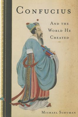 Confucius: And the World He Created - Schuman, Michael