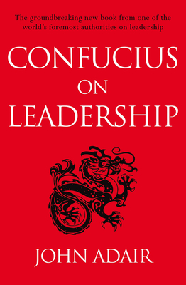 Confucius on Leadership - Adair, John