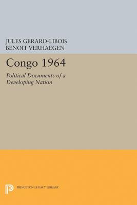 Congo 1964: Political Documents of a Developing Nation - Gerard-Libois, Jules, and Verhaegen, Benoit