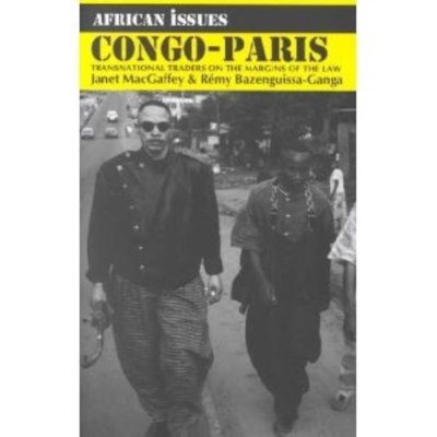 Congo-Paris: Transnational Traders on the Margins of the Law - Macgaffey, Janet, and Bazenguissa-Ganga, Rmy
