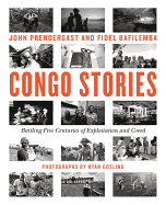 Congo Stories: Battling Five Centuries of Exploitation and Greed