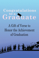 Congratulations to a Graduate: A Gift of Verse to Honor the Achievement of Graduation