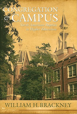 Congregation and Campus: Baptists in Higher Education - Brackney, William H