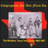 Congregation for Anti-Flirts Inc: The McAllen, Texas Teen Scene 1965-1967 - Various Artists