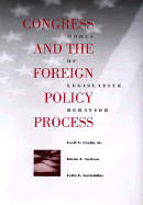 Congress and the Foreign Policy Process: Modes of Legislative Behavior - Crabb, Cecil V, Jr., and Sarieddine, Leila S, and Antizzo, Glenn